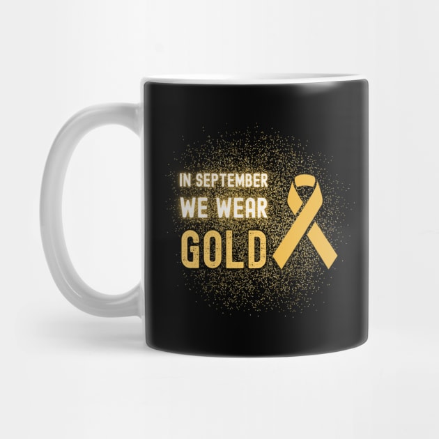 In September We Wear Gold - Childhood Cancer Awareness by apparel.tolove@gmail.com